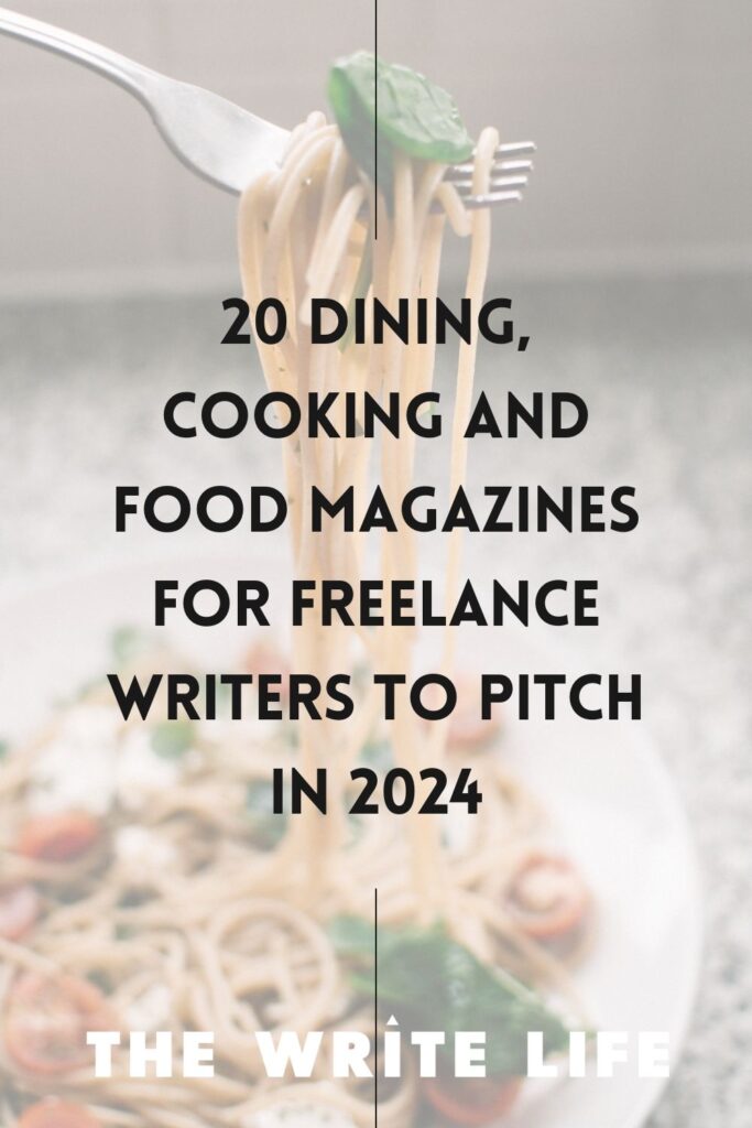 Dinner plate with pasta and a fork poised above it with a bite of pasta loaded on it. The text overlay says 20 Dining, Cooking and Food Magazines for Freelance Writers to Pitch in 2024