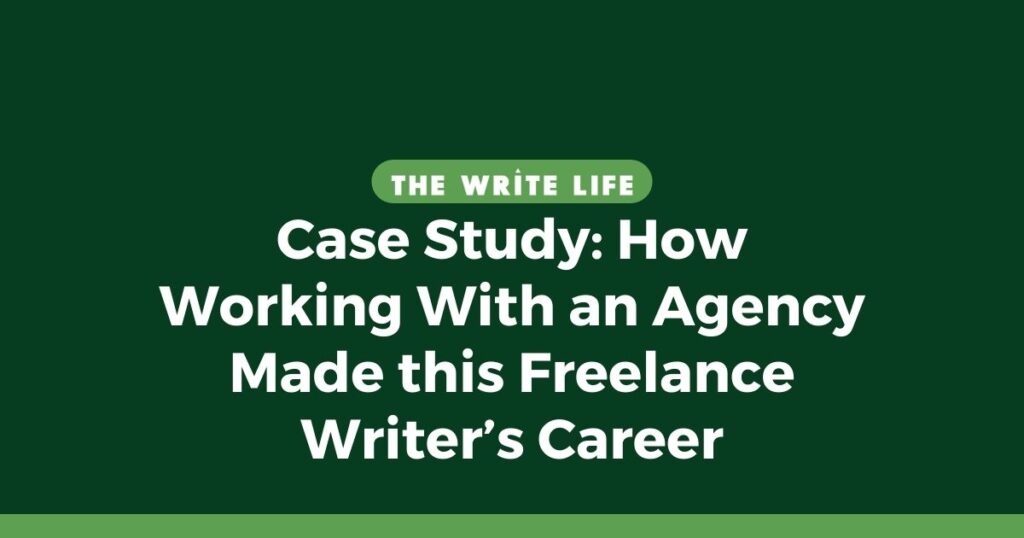 Case Study: How Working With an Agency Made this Freelance Writer's Career